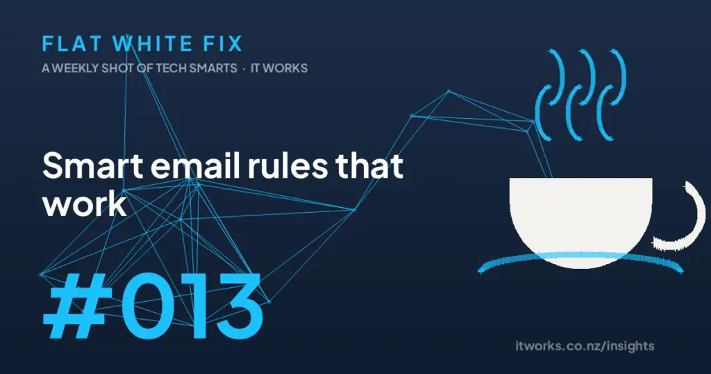 Flat White Fix episode 13: Smart email rules that work