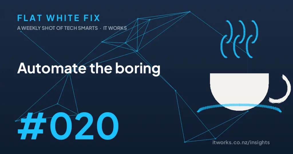 Flat White Fix episode 20: Automate the boring