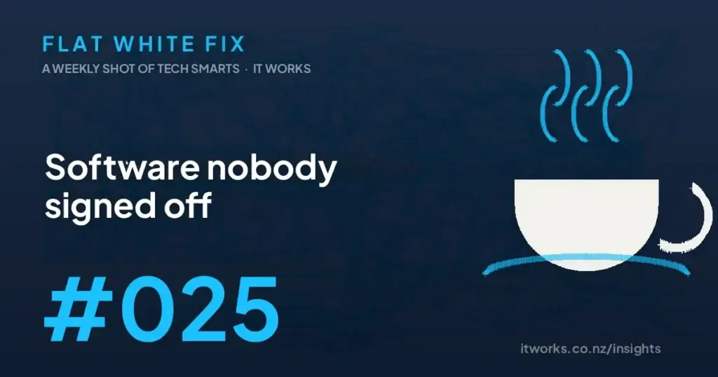 Flat White Fix issue 025: Software nobody signed off