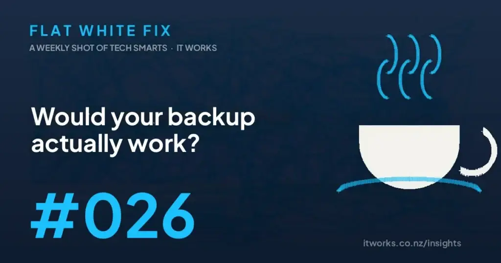 Flat White Fix issue 026: Would your backup actually work?